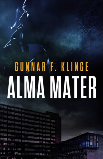 "Alma Mater" er Gunnar Klinges debutroman med Universitetet i Oslo som bakteppe for handlingen. (Foto: (Bokcover: Vigomstad & Bjørke)) "Alma Mater" er Gunnar Klinges debutroman med Universitetet i Oslo som bakteppe for handlingen. (Foto: (Bokcover: Vigomstad & Bjørke))