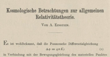 Første side av Einsteins artikkel om kosmologiske betraktninger om den generelle relativitetsteorien, publisert 15.2.1917. (Foto: Fra Einsteins samlede verker, tilgjengelig digitalt fra Princeton University Press) Første side av Einsteins artikkel om kosmologiske betraktninger om den generelle relativitetsteorien, publisert 15.2.1917. (Foto: Fra Einsteins samlede verker, tilgjengelig digitalt fra Princeton University Press)
