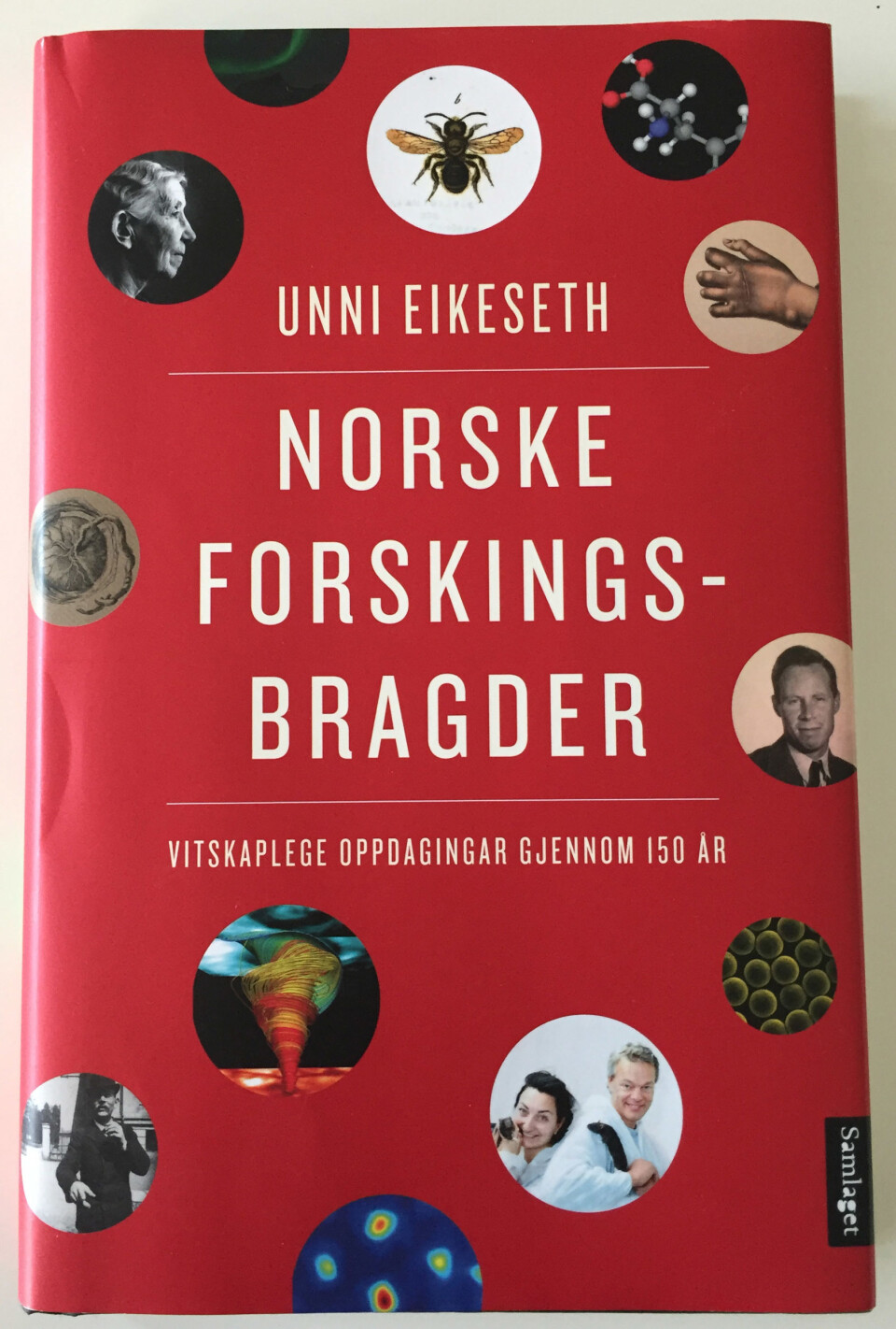 Unni Eikeseth: Norske forskingsbragder - Vitskaplege oppdagingar gjennom 150 år. Samlaget 2016. Foto: Å.Eikenes