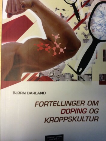 I boken Fortellinger om doping og kroppskultur av Bjørn Barland får vi innblikk i mange dopingskjebner. (Foto: Anne Lise Stranden, forskning.no) I boken Fortellinger om doping og kroppskultur av Bjørn Barland får vi innblikk i mange dopingskjebner. (Foto: Anne Lise Stranden, forskning.no)