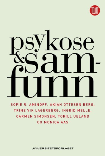 Bokomslaget til "Psykose & samfunn" utgitt av Universitetsforlaget. (Foto: (Omslag: Nina Lykke)) Bokomslaget til "Psykose & samfunn" utgitt av Universitetsforlaget. (Foto: (Omslag: Nina Lykke))