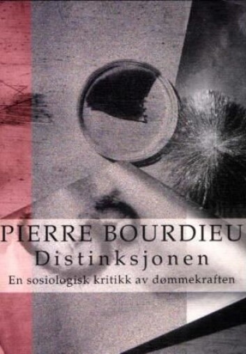 Distinksjonen av Pierre Bourdieu. Pax forlag 1995. Distinksjonen av Pierre Bourdieu. Pax forlag 1995.