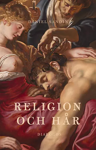 «Religion och hår» er en ny bok av den svenske forfatteren og religionslæreren Daniel Sandin. (Dialogos forlag.)
