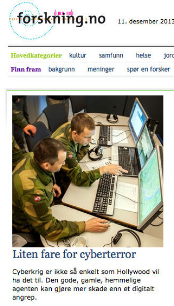 Mens Forsvarets forskningsinstitutt avdramatiserer, råder Nasjonal sikkerhetsmyndighet til å bruke tid og penger til å forberede seg på fremtidige cyberangrep. (Foto: (Faksimile fra Forskning.no 11. desember)) Mens Forsvarets forskningsinstitutt avdramatiserer, råder Nasjonal sikkerhetsmyndighet til å bruke tid og penger til å forberede seg på fremtidige cyberangrep. (Foto: (Faksimile fra Forskning.no 11. desember))