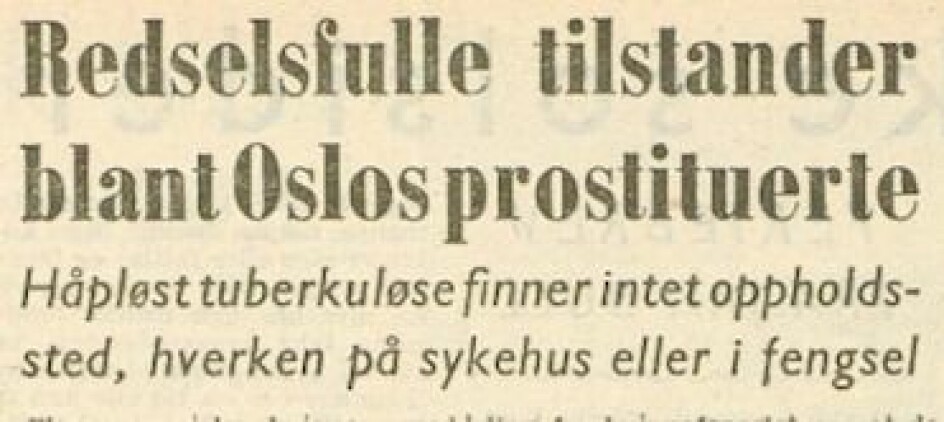 Avisa Frihetet skrev om at flere «asosiale kvinner med smittsom tuberkulose gikk rundt i Oslo og driver lyssky trafikk» i 1952.