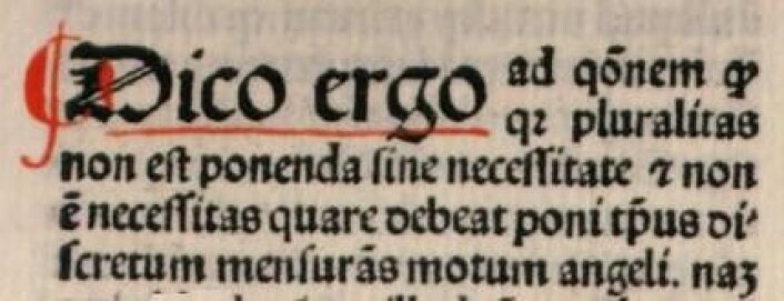 Opprinnelsen til tanken om Ockhams barberkniv kan spores enda lengre tilbake enn til William av Ockham, nemlig til et skrift av filosofen John Duns Scotus (1265-1308). Her er en side fra hans bok med sitatet: Pluralitet må ikke postuleres uten ved nødvendighet. (Foto: (Bilde: Wikimedia Commons)) Opprinnelsen til tanken om Ockhams barberkniv kan spores enda lengre tilbake enn til William av Ockham, nemlig til et skrift av filosofen John Duns Scotus (1265-1308). Her er en side fra hans bok med sitatet: Pluralitet må ikke postuleres uten ved nødvendighet. (Foto: (Bilde: Wikimedia Commons))