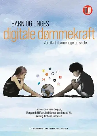 Barn og unges digitale dømmekraft – verdiløft i barnehage og skole. Barn og unges digitale dømmekraft – verdiløft i barnehage og skole.