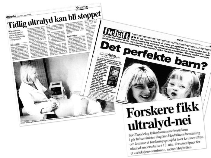 Helseminister Dagfinn Høybråten (Krf) gikk aktivt inn for å stanse et forsøk med tidlig ultralyd på slutten av 1990-tallet. Han fryktet det ville føre til et sorteringssamfunn, og at flere foster med Downs syndrom ville bli abortert. Helseminister Dagfinn Høybråten (Krf) gikk aktivt inn for å stanse et forsøk med tidlig ultralyd på slutten av 1990-tallet. Han fryktet det ville føre til et sorteringssamfunn, og at flere foster med Downs syndrom ville bli abortert.