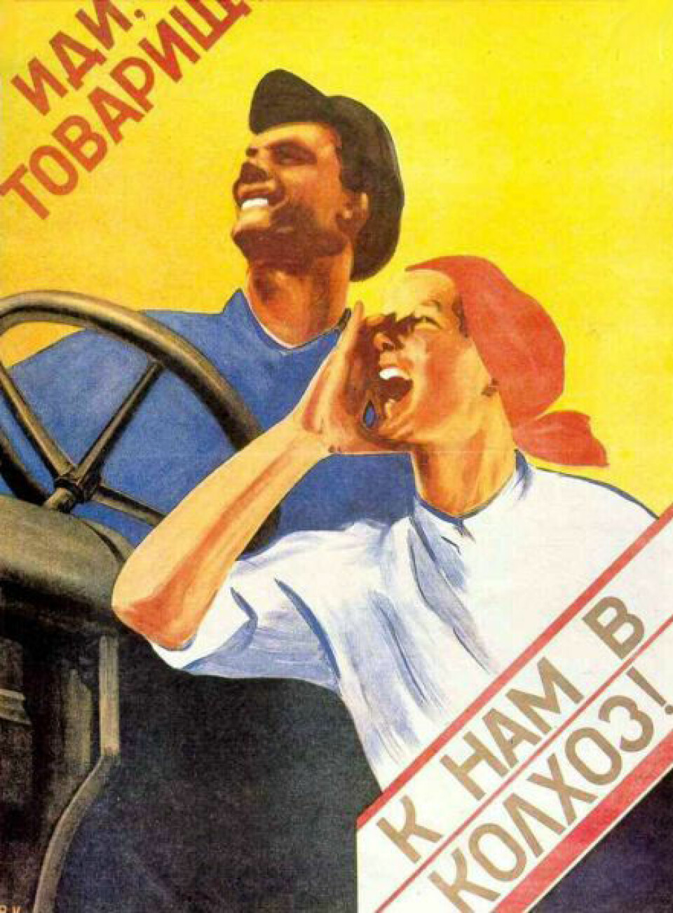 Moderniseringen av Sovjetunionen gjennom femårsplanene fra 1928 ble et løft for norsk eksport. Bildet viser plakat med propoganda for kollektivbruk (kolkos). Teksten lyder:' Kamerat, slutt deg til vår kolkos!'. Tvangskollektivisering har blitt stående som en av de mørke sidene av Sovjetunionens historie under Stalin. (Foto: Wikipedia Commons).