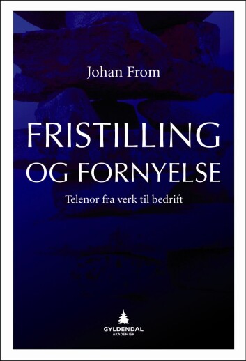 "Fristilling og fornyelse. Telenor fra verk til bedrift" "Fristilling og fornyelse. Telenor fra verk til bedrift"