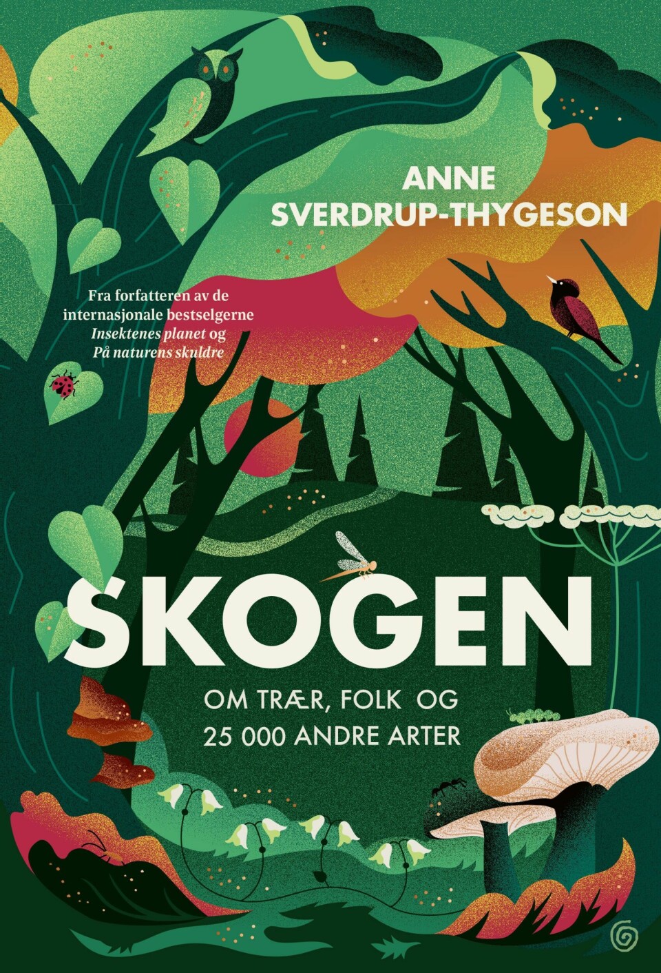 Anne Sverdrup-Thygeson har nylig utgitt boken «Skogen, om trær, folk og 25.000 andre arter».