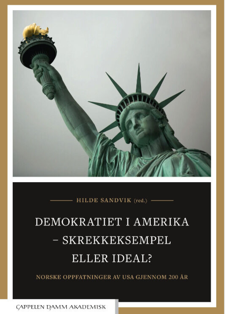 «Demokratiet i Amerika - skrekkeksempel eller ideal»? Boken er resultatet av flere års forskning på koblinger mellom det norske og det amerikanske demokratiet.