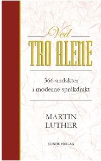 Boken «Ved tro alene» er utgitt av Lunde Forlag nå i 2017. Den inneholder et utvalg tekster av Martin Luther. At frelsen er gratis og mottas ved tro alene, er fortsatt viktig for protestanter i Norge. Boken «Ved tro alene» er utgitt av Lunde Forlag nå i 2017. Den inneholder et utvalg tekster av Martin Luther. At frelsen er gratis og mottas ved tro alene, er fortsatt viktig for protestanter i Norge.