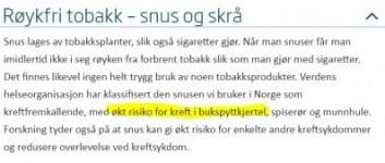 Helsedirektoratet har ingen umiddelbare planer om å endre denne advarselen, til tross for at en ny samlestudie som analyserer ni snusstudier som omfatter 420 000 menn ikke viser noen sammenheng mellom snus og bukspyttkjertelkreft. (Skjermdump Helsedirektoratets nettsider) Helsedirektoratet har ingen umiddelbare planer om å endre denne advarselen, til tross for at en ny samlestudie som analyserer ni snusstudier som omfatter 420 000 menn ikke viser noen sammenheng mellom snus og bukspyttkjertelkreft. (Skjermdump Helsedirektoratets nettsider)